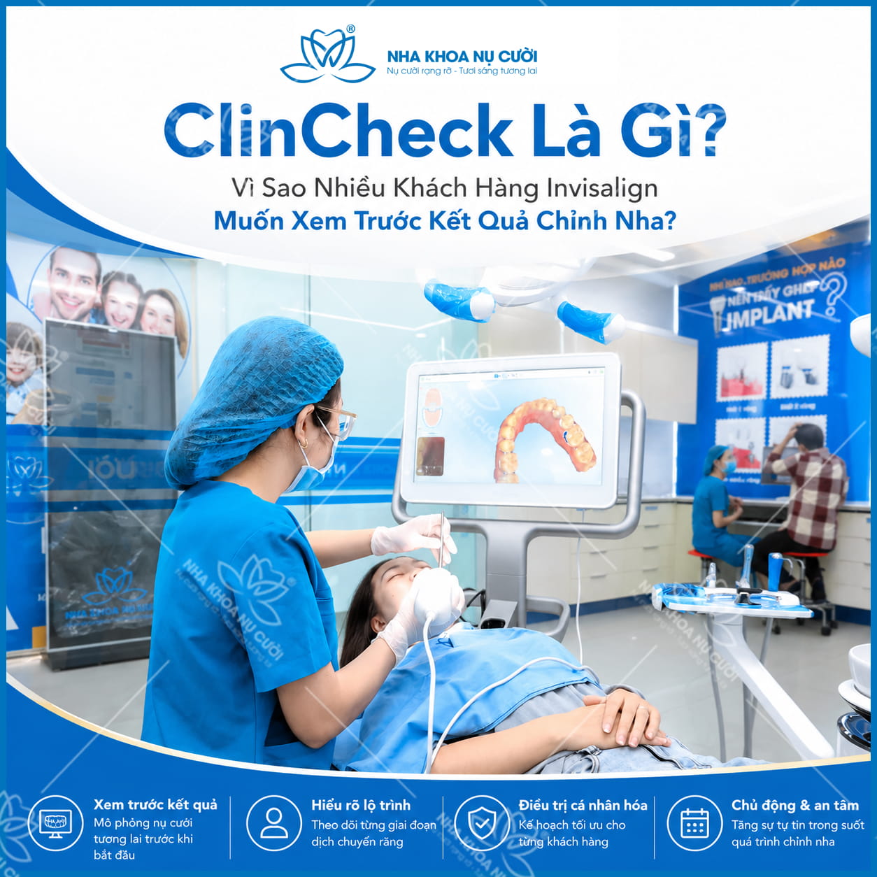 ClinCheck là gì? Vì sao nhiều khách hàng Invisalign muốn xem trước kết quả chỉnh nha?